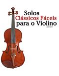 Ler Solos Clássicos Fáceis para o Violino: Com canções de Bach, Mozart, Beethoven, Vivaldi e outros compositores, do autor Javier Marcó