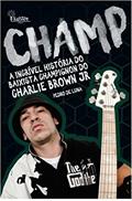 Ler CHAMP - a incrível história do baixista Champignon do Charlie Brown Jr, do autor Pedro de Luna Ler CHAMP - a incrível história do baixista Champignon do Charlie Brown Jr, do autor Pedro de Luna