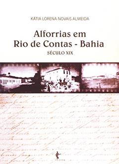 Alforrias em Rio de Contas. Bahia Século XIX, do autor Kátia Lorena Novais Almeida