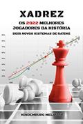 Ler Xadrez os 2022 Melhores Jogadores da História, do autor Hindemburg Melão Jr. Ler Xadrez os 2022 Melhores Jogadores da História, do autor Hindemburg Melão Jr.
