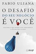 Ler O desafio do seu negócio é você: Descubra o que impede o seu crescimento e acelere seus lucros, do autor Fabio Uliana