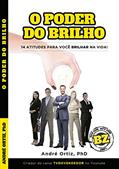 Ler O PODER DO BRILHO - O QUE TE IMPEDE DE BRILHAR NA VIDA ?: 14 ATITUDES PARA VOCÊ BRILHAR NA VIDA !, do autor ANDRÉ ORTIZ PhD