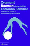 Ler Estranho familiar: Conversas sobre o mundo em que vivemos, do autor Zygmunt Bauman; Peter Haffner Ler Estranho familiar: Conversas sobre o mundo em que vivemos, do autor Zygmunt Bauman; Peter Haffner