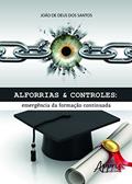 Ler Alforrias & controles: emergência da formação continuada, do autor João de Deus dos Santos Ler Alforrias & controles: emergência da formação continuada, do autor João de Deus dos Santos
