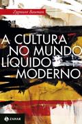 Ler A cultura no mundo líquido moderno, do autor Zygmunt Bauman
