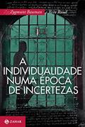Ler A individualidade numa época de incertezas, do autor Zygmunt Bauman; Rein Raud Ler A individualidade numa época de incertezas, do autor Zygmunt Bauman; Rein Raud