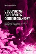 Ler O que pensam os filósofos contemporâneos: um diálogo com Singer, Dennett, Searle, Putnam e Bauman, do autor Léo Peruzzo Júnior
