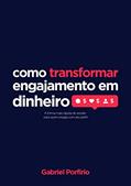 Ler Transformando Engajamento em Dinheiro, do autor Gabriel Porfirio Ler Transformando Engajamento em Dinheiro, do autor Gabriel Porfirio