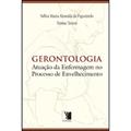 Ler Gerontologia. Atuação da Enfermagem no Processo de Envelhecimento, do autor Nébia Maria Almeida de Figueiredo Ler Gerontologia. Atuação da Enfermagem no Processo de Envelhecimento, do autor Nébia Maria Almeida de Figueiredo