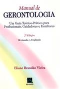 Ler Manual de Gerontologia: Um Guia Teórico-Prático para Profissionais, Cuidados e Familiares, do autor Eliane Brandão Vieira