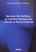 Ler Barreiras não Tarifarias no Comercio Internacional e Direito ao Desenvolvimento, do autor Silvia Menicucci de Oliveira Ler Barreiras não Tarifarias no Comercio Internacional e Direito ao Desenvolvimento, do autor Silvia Menicucci de Oliveira