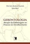 Ler Gerontologia. Atuação da Enfermagem no Processo de Envelhecimento, do autor Nébia Figueiredo; Teresa T Ler Gerontologia. Atuação da Enfermagem no Processo de Envelhecimento, do autor Nébia Figueiredo; Teresa T