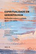 Ler Espiritualidade em gerontologia: reflexões sobre o cuidado de si e do outro, do autor Anelise Coelho da Fonseca; Carolina Rebellato; Margareth Cristina de Almeida Gomes