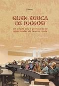 Ler Quem Educa os Idosos?, do autor Meire Cachioni Ler Quem Educa os Idosos?, do autor Meire Cachioni