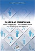 Ler Barreiras atitudinais: obstáculos e desafios à inclusão de estudantes com deficiência no ensino superior, do autor Disneylândia Maria Ribeiro