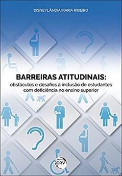 Barreiras atitudinais: obstáculos e desafios à inclusão de estudantes com deficiência no ensino superior, do autor Disneylândia Maria Ribeiro