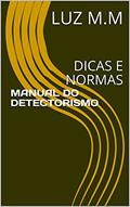 Ler MANUAL DO DETECTORISMO: DICAS E NORMAS, do autor LUZ M.M
