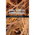 Ler Uma Igreja Complicada, do autor Augustus Nicodemus Lopes