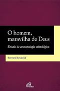 Ler O homem, maravilha de Deus: Ensaio de antropologia cristológica, do autor Bernard Sesboüé