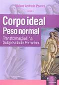 Ler Corpo Ideal, Peso Normal - Transformações na Subjetividade Feminina, do autor Viviane Andrade Pereira Ler Corpo Ideal, Peso Normal - Transformações na Subjetividade Feminina, do autor Viviane Andrade Pereira