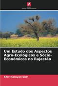 Ler Um Estudo dos Aspectos Agro-Ecológicos e Sócio-Económicos no Rajastão, do autor Shiv Narayan Sidh Ler Um Estudo dos Aspectos Agro-Ecológicos e Sócio-Económicos no Rajastão, do autor Shiv Narayan Sidh
