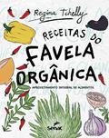 Ler Receitas do favela orgânica: Aproveitamento Integral de Alimentos, do autor Tchelly Regina