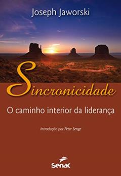Sincronicidade: O caminho interior para a liderança, do autor Joseph Jaworski