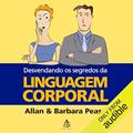 Ler Desvendando os segredos da linguagem corporal, do autor Allan Pease; Barbara Pease