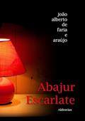 Ler Abajur Escarlate, do autor João Alberto De Faria E Araújo Ler Abajur Escarlate, do autor João Alberto De Faria E Araújo