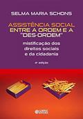 Ler Assistência social entre a ordem e a "des-ordem": mistificação dos direitos sociais e da cidadania, do autor Selma Maria Schons Ler Assistência social entre a ordem e a "des-ordem": mistificação dos direitos sociais e da cidadania, do autor Selma Maria Schons
