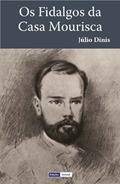 Ler Os Fidalgos da Casa Mourisca, do autor Júlio Dinis Ler Os Fidalgos da Casa Mourisca, do autor Júlio Dinis