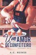 Ler Um Amor de Confeiteiro (Encantados Livro 2), do autor A.C. Nunes