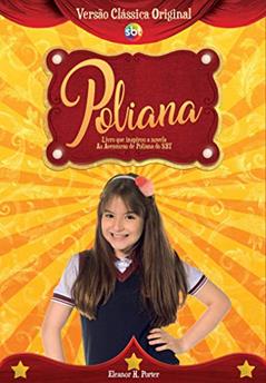 As Aventuras de Poliana - O livro que inspirou a novela as aventuras de Poliana, do autor Eleanor H. Porter