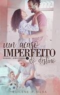 Ler Um acaso IMPERFEITO do Destino : Duologia Almas Feridas livro 1, do autor Edilene P Silva