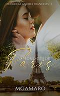 Ler Sob O Céu de Paris (Duologia Amores Franceses Livro 1), do autor MG Amaro Ler Sob O Céu de Paris (Duologia Amores Franceses Livro 1), do autor MG Amaro