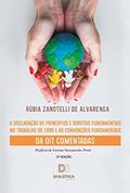 Ler A Declaração de Princípios e Direitos Fundamentais no Trabalho de 1998 e as Convenções Fundamentais da OIT Comentadas, do autor Rúbia Zanotelli de Alvarenga Ler A Declaração de Princípios e Direitos Fundamentais no Trabalho de 1998 e as Convenções Fundamentais da OIT Comentadas, do autor Rúbia Zanotelli de Alvarenga