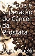 Ler Vivência e superação do Câncer da Prostata, do autor Tânia Tonelli