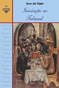 Ler Iniciação ao Talmud, do autor Auro del Giglio Ler Iniciação ao Talmud, do autor Auro del Giglio