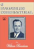 Ler Livro O Evangelho Sobrenatural por William Marrion Branham, do autor William Marrion Branham Ler Livro O Evangelho Sobrenatural por William Marrion Branham, do autor William Marrion Branham