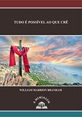 Ler Mensagem Tudo é Possível ao Que Crê por William Marrion Branham, do autor William Marrion Branham Ler Mensagem Tudo é Possível ao Que Crê por William Marrion Branham, do autor William Marrion Branham