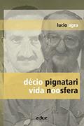 Ler Décio Pignatari: vida noosfera, do autor Lucio Agra Ler Décio Pignatari: vida noosfera, do autor Lucio Agra