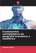 Ler Fundamentos metodológicos da geografia económica e noosférica, do autor Chernov Boris Ler Fundamentos metodológicos da geografia económica e noosférica, do autor Chernov Boris