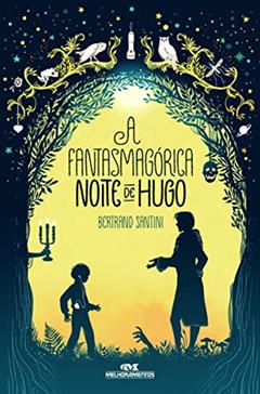 A Fantasmagórica Noite de Hugo, do autor Bertrand Santini