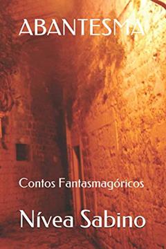 Abantesma: Contos Fantasmagóricos, do autor Nivea Sabino