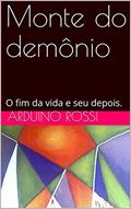 Ler Monte do demônio: O fim da vida e seu depois. (Portoghese Livro 8), do autor Arduino Rossi