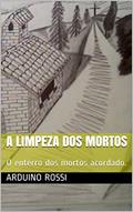 Ler A limpeza dos mortos: O enterro dos mortos acordado. (Portoghese Livro 18), do autor Arduino Rossi