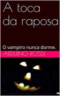 Ler A toca da raposa: O vampiro nunca dorme. (Portoghese Livro 23), do autor Arduino Rossi