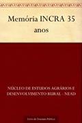 Ler Memória INCRA 35 anos, do autor Núcleo de estudos agrários e desenvolvimento rural - NEAD Ler Memória INCRA 35 anos, do autor Núcleo de estudos agrários e desenvolvimento rural - NEAD