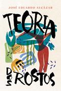 Ler Teoria dos rostos, do autor José Eduardo Alcázar Ler Teoria dos rostos, do autor José Eduardo Alcázar