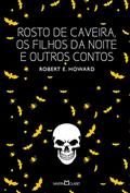 Ler Rosto de caveira, os filhos da noite e outros contos: 7, do autor Robert E. Howard Ler Rosto de caveira, os filhos da noite e outros contos: 7, do autor Robert E. Howard
